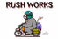 RUSH WORKS