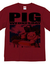 PIG WEDNESDAY ver.3