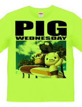 PIG WEDNESDAY ver.3