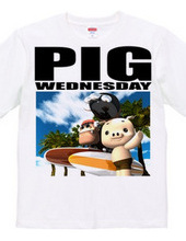 PIG WEDNESDAY ver.3