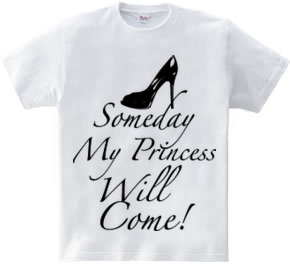 Someday my princess will come