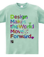Design makes the world.