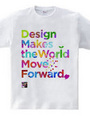 Design makes the world.