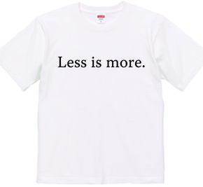 Less is more.