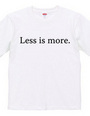 Less is more.