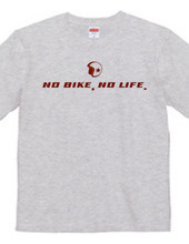 NO BIKE,NO LIFE. ①