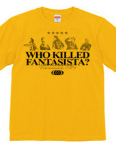 WHO KILLED FANTASISTA?