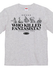 WHO KILLED FANTASISTA?