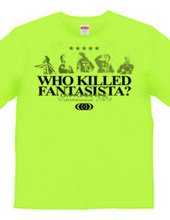 WHO KILLED FANTASISTA?