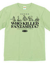 WHO KILLED FANTASISTA?