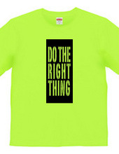 DO THE RIGHT THING