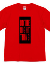 DO THE RIGHT THING