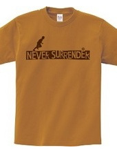 NEVER SURRENDER