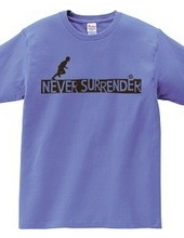 NEVER SURRENDER