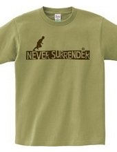 NEVER SURRENDER