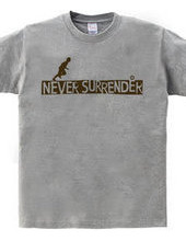 NEVER SURRENDER