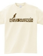 NEVER SURRENDER