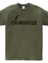 NEVER SURRENDER