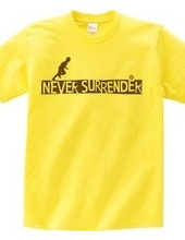 NEVER SURRENDER