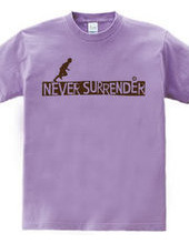 NEVER SURRENDER