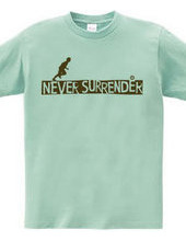 NEVER SURRENDER