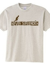 NEVER SURRENDER