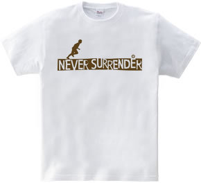 NEVER SURRENDER