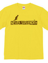 NEVER SURRENDER