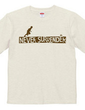 NEVER SURRENDER