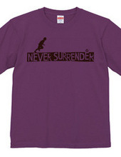 NEVER SURRENDER