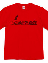 NEVER SURRENDER