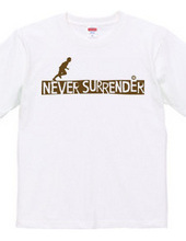 NEVER SURRENDER