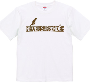 NEVER SURRENDER