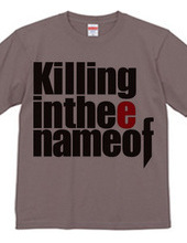 Killing in thee name of