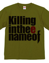 Killing in thee name of