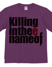 Killing in thee name of