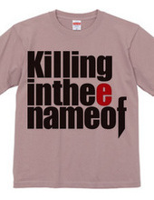 Killing in thee name of