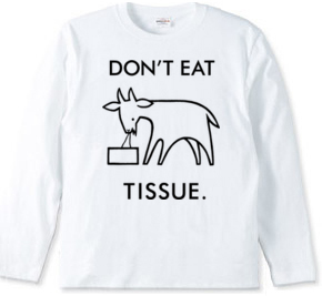 DON'T EAT TISSUE.