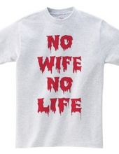 NO WIFE,NO LIFE