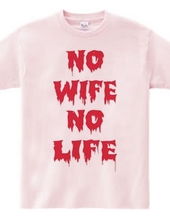 NO WIFE,NO LIFE