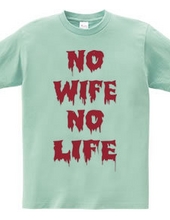 NO WIFE,NO LIFE