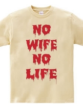 NO WIFE,NO LIFE