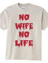 NO WIFE,NO LIFE