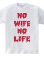 NO WIFE,NO LIFE