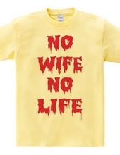 NO WIFE,NO LIFE