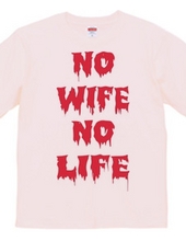 NO WIFE,NO LIFE