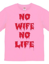 NO WIFE,NO LIFE