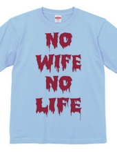 NO WIFE,NO LIFE