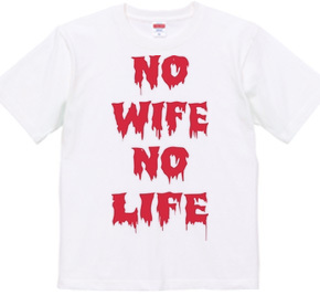 NO WIFE,NO LIFE