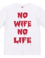 NO WIFE,NO LIFE